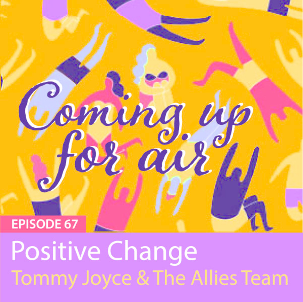 podcast_coming_up_for_air-67-positive-change-with-tommy-joyce-from-the-east