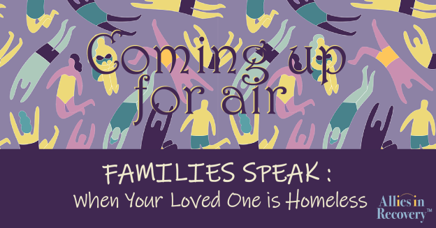 FAMILIES SPEAK: When Your Loved One is Homeless